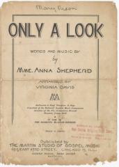 "Only a Look" words and music by Mme. Anna Shepherd.