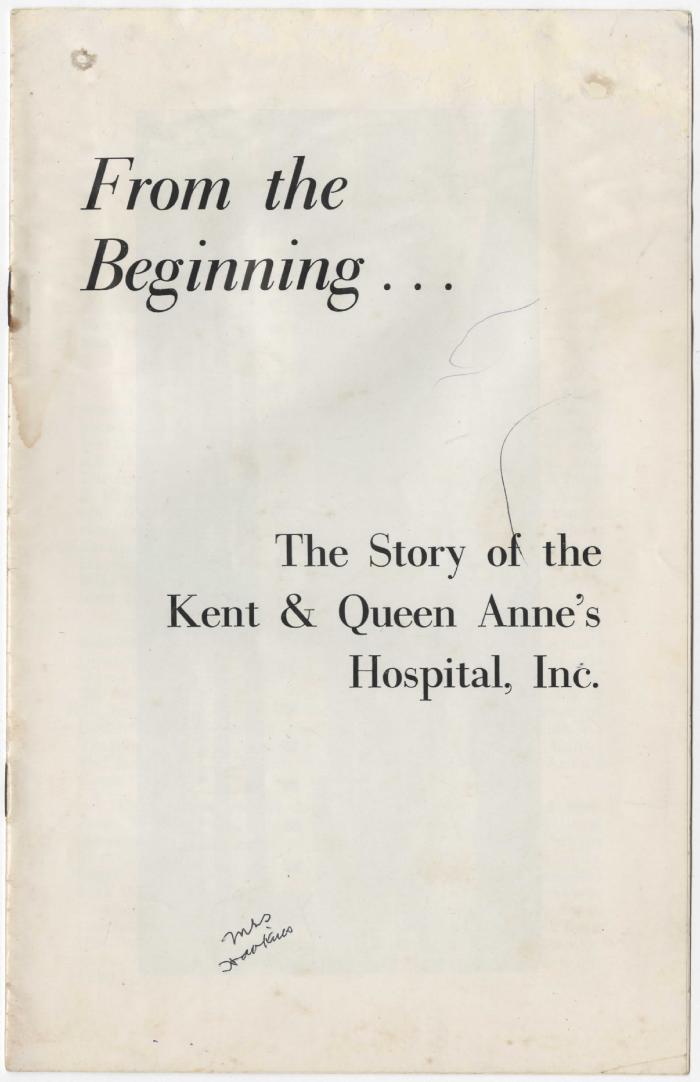 From the Beginning... The Story of the Kent & Queen Anne's Hospital Inc.