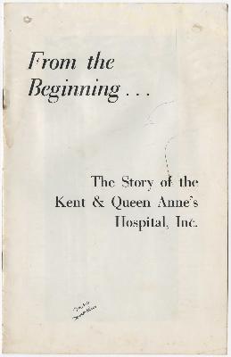 From the Beginning... The Story of the Kent & Queen Anne's Hospital Inc.